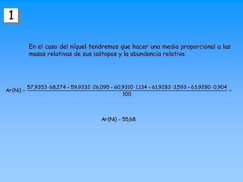 En el caso del cobalto, al estar formado por un único isótopo, la ...