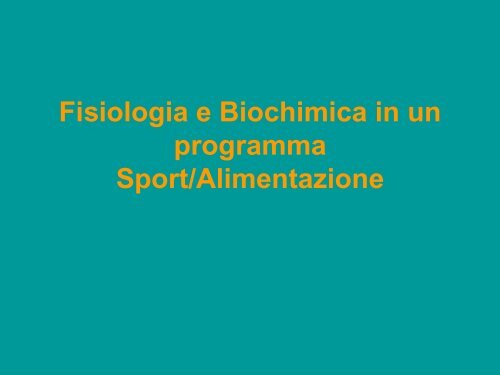 Fisiologia e Biochimica in un programma Sport ... - Daphne lab