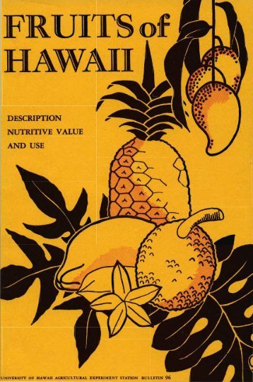 Fruits of Hawaii; description, nutritive value, and use - ctahr ...