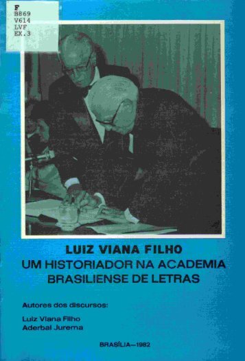 Luiz Viana Filho, um Historiador na Academia Brasiliense de Letras