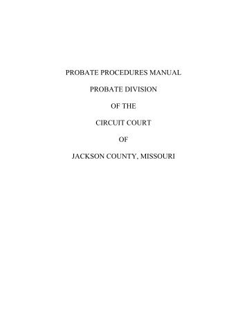 Probate Procedures Manual - 16th Circuit Court of Jackson County ...