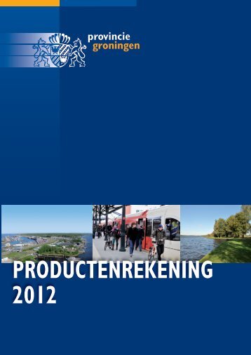 PRODUCTENREKENING 2012 - Provincie Groningen
