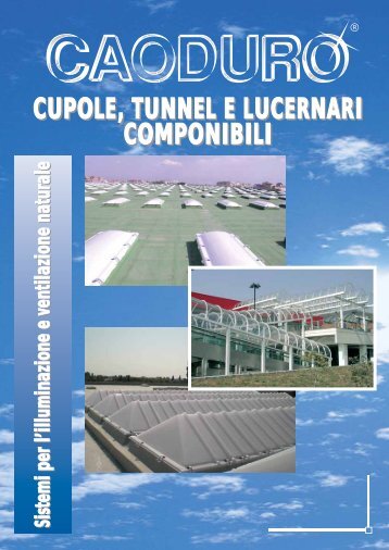 CUPOLE, TUNNEL E LUCERNARI COMPONIBILI CUPOLE ...