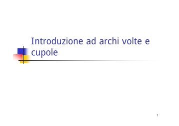 Introduzione ad archi volte e cupole