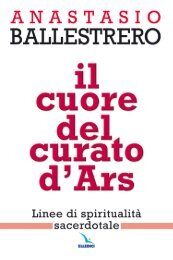 Il cuore del Curato d'Ars, Giovanni M. Vianney - LibreriadelSanto.it