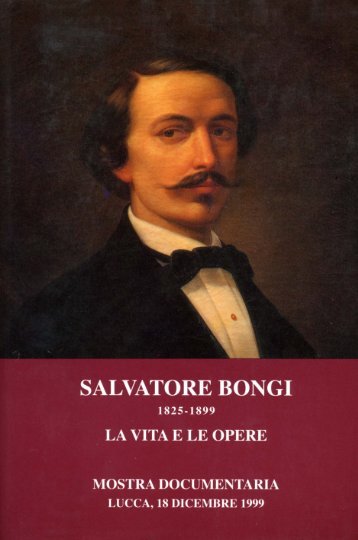 Salvatore Bongi – La vita e le opere - Archivio di Stato di Lucca