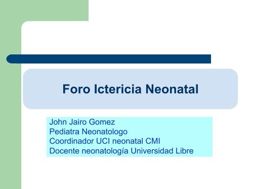 Foro Ictericia Neonatal - Universidad Libre