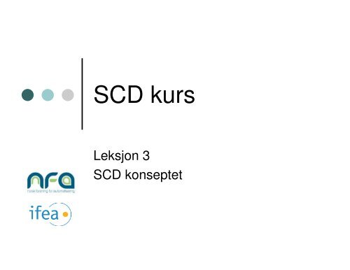 3 SCD Konseptet NFA-IFEA_SCD kurs