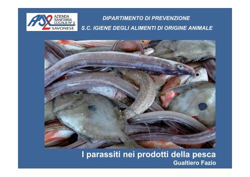 I parassiti nei prodotti della pesca - Azienda per i Servizi Sanitari n ...