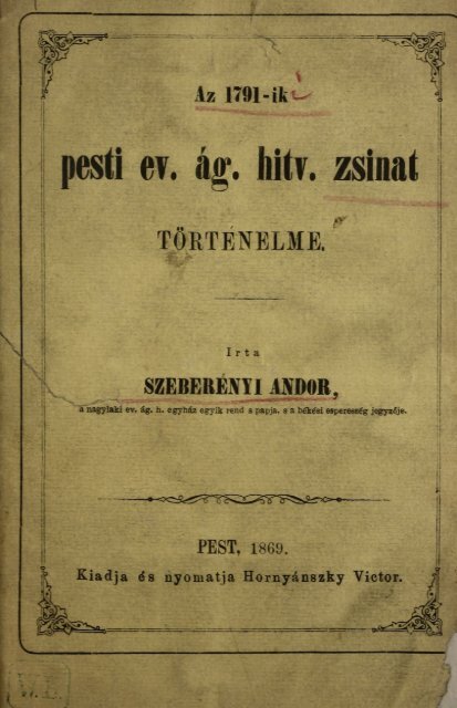 Az 1791-ki pesti ev. ág. hitv. zsinat történelme. Pest 1869. - Magyar ...