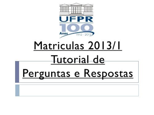 Tutorial Geral de Perguntas e Respostas Referentes a Matrícula 1º ...