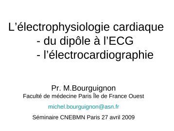 L'électrophysiologie cardiaque - du dipôle à l'ECG - l ... - cnebmn