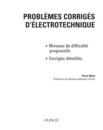 PROBLÈMES CORRIGÉS D'ÉLECTROTECHNIQUE - Dunod