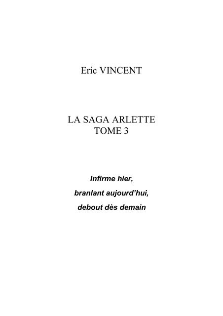 La saga Arlette, tome 3 - Je me livre ... Eric Vincent