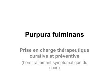 Purpura fulminans : prise en charge thérapeutique (curative et ...