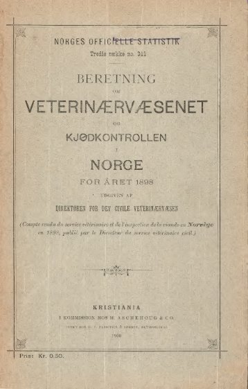 Beretning om Veterinærvæsenet og Kjødkontrollen i Norge for Aaret ...