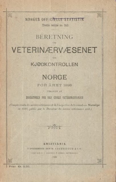 Beretning om Veterinærvæsenet og Kjødkontrollen i Norge for Aaret ...