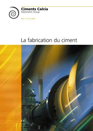 La fabrication du ciment - Ciments Calcia