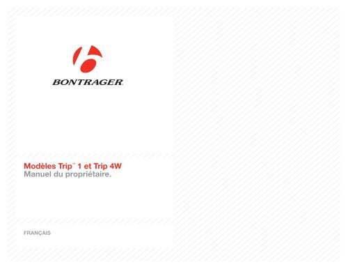 Modèles Trip™ 1 et Trip 4W Manuel du propriétaire. - Bontrager