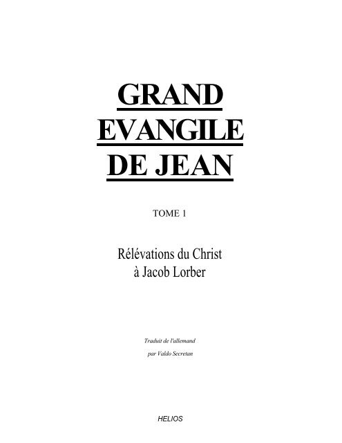 grand evangile de jean, tome 1 - J. Lorber en francais introduction et ...