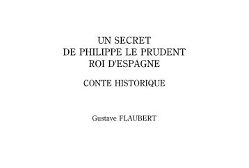 FLAUBERT ： Un Secret de Philippe Le Prudent Roi d'Espagne