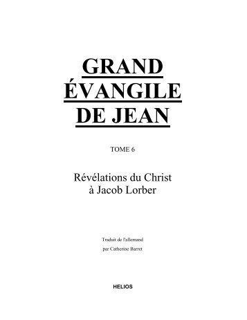 grand evangile de jean, tome 6 - J. Lorber en francais introduction et ...