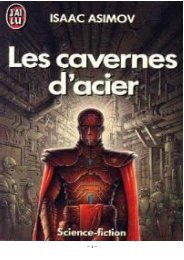 Isaac Asimov – [Elijah baley](1953) Les cavernes d'acier