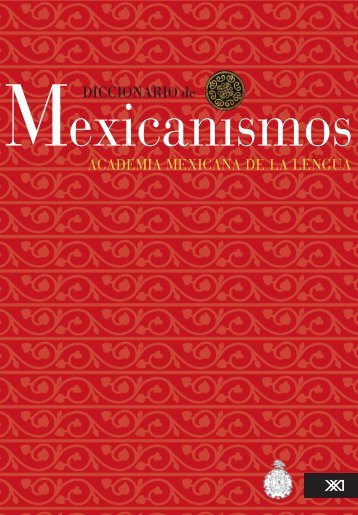 diccionario de mexicanismos - Academia Mexicana de la Lengua