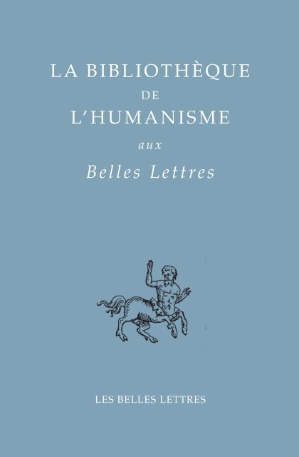 La BIBLIOTHÈQUE L'HUMaNISME Belles Lettres