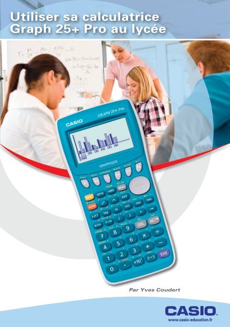 Utiliser sa calculatrice Graph 25+ Pro au lycée - Casio Education