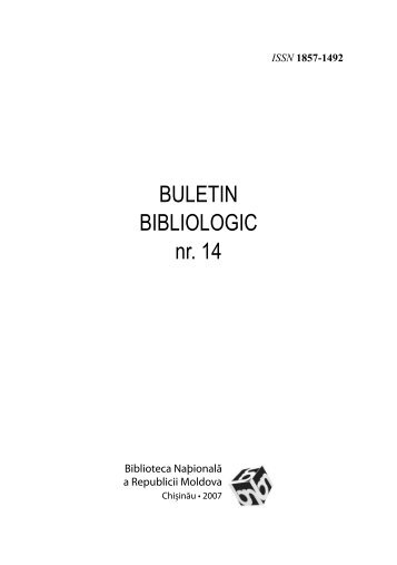 BULETIN BIBLIOLOGIC nr. 14 - Biblioteca Naţională a Republicii ...