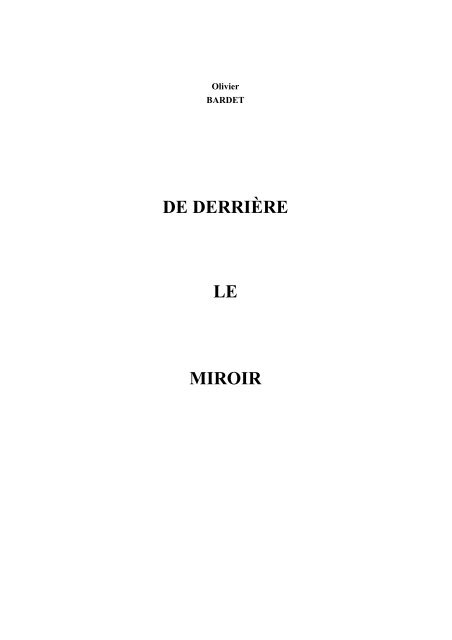 DE DERRIÈRE LE MIROIR - Olivier Bardet