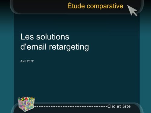 Les solutions d'email retargeting - Clic et Site