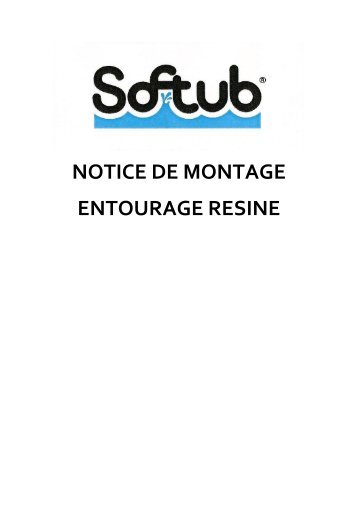 NOTICE DE MONTAGE ENTOURAGE RESINE - Softub