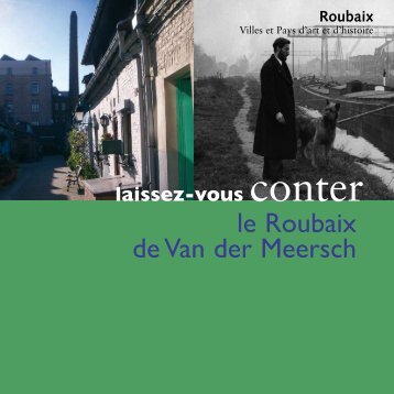 Laissez-vous conter le Roubaix de Van der Meersch