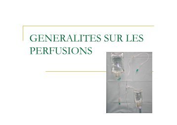 GENERALITES SUR LES PERFUSIONS (2 - IFSI Charles Foix