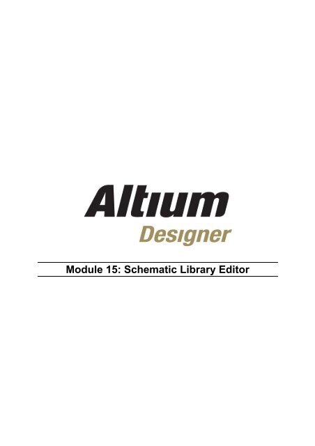 Module 15: Schematic Library Editor - Altium