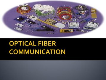 OPTICAL FIBER COMMUNICATION - 123SeminarsOnly