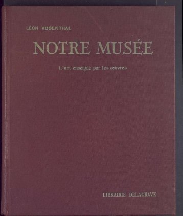 Léon Rosenthal, Notre musée, l'art expliqué par les œuvres…