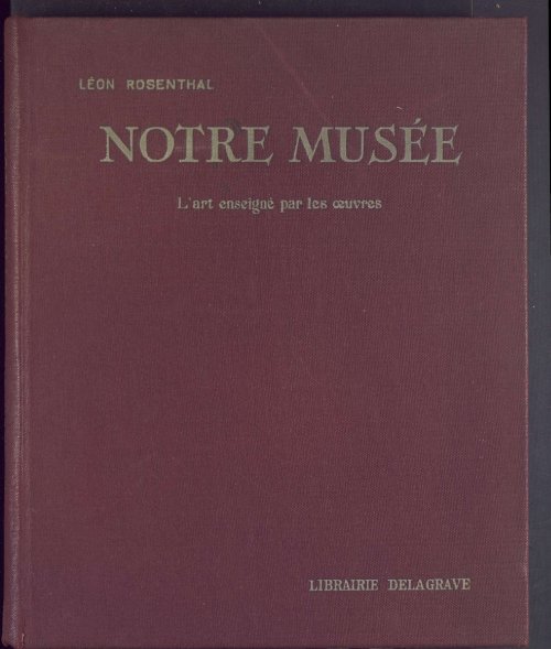 Léon Rosenthal, Notre musée, l'art expliqué par les œuvres…