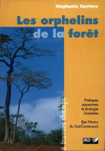 Les orphelins de la forêt : pratiques paysannes et écologie ... - IRD