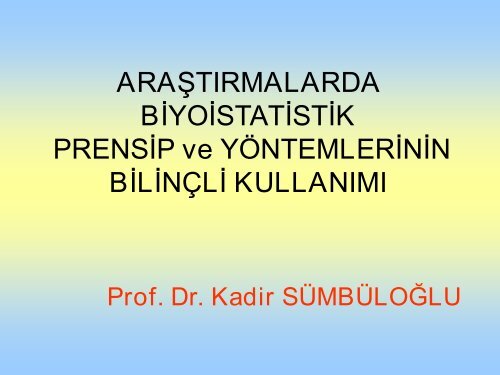 ARAŞTIRMALARDA BİYOİSTATİSTİK PRENSİP ve YÖNTEMLER ...