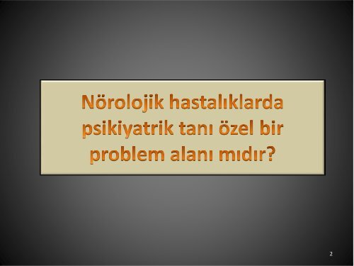 Nöroloji servisine yatan hastalarda yüksek oranda psikiyatrik ...