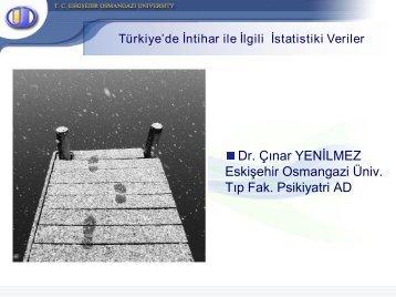 Dr. Çınar YENİLMEZ Eskişehir Osmangazi Üniv. Tıp Fak. Psikiyatri AD