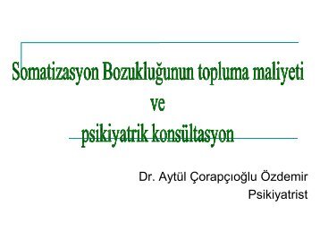 Dr. Aytül Çorap Dr. Aytül Çorapçıoğlu Özdemir Psikiyatrist