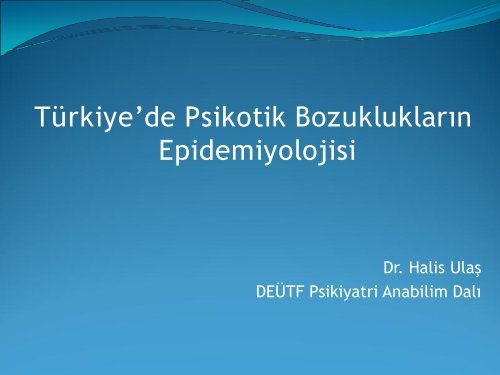 Türkiye'de Psikotik Bozuklu Epidemiyolojisi e'de Psikotik ...