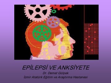 EPİLEPSİ VE ANKSİYET İLEPSİ VE ANKSİYETE