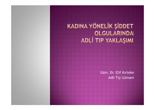 Uzm. Dr. Elif Kırteke Adli Tıp Uzmanı