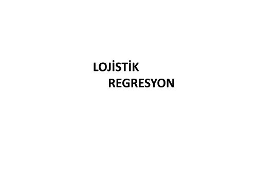 LOJİSTİK REGRESYON ANALİZİ