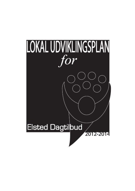Lokal udviklingsplan for Elsted Dagtilbud 2012 ... Dagtilbud-Aarhus